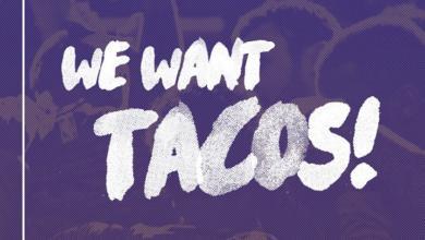 We want tacos